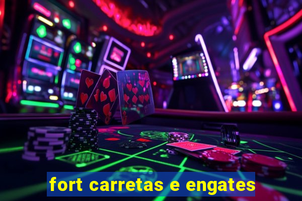 fort carretas e engates